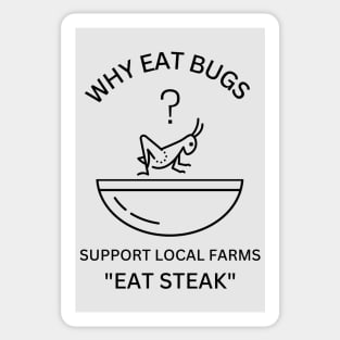 Why Eat Bugs? Support Local Farms "Eat Steak" Sticker